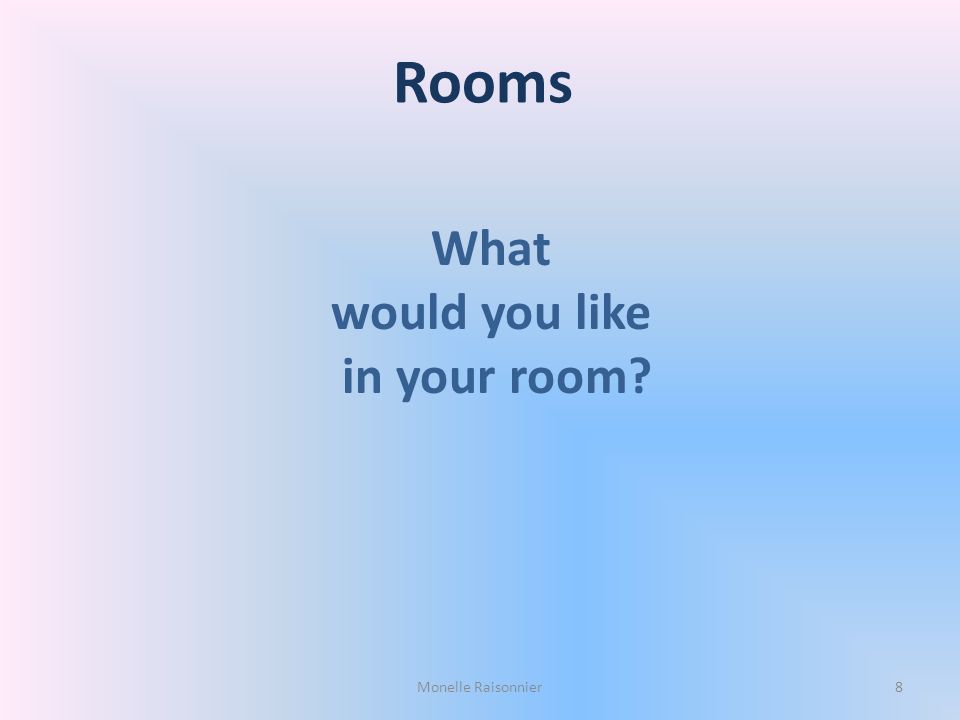 Rooms What would you like in your room Monelle Raisonnier