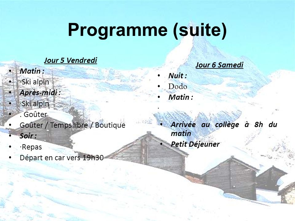 Programme (suite) Jour 5 Vendredi Matin : Jour 6 Samedi ·Ski alpin