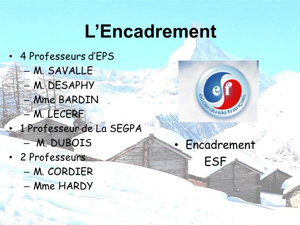 L’Encadrement Encadrement ESF 4 Professeurs d’EPS M. SAVALLE