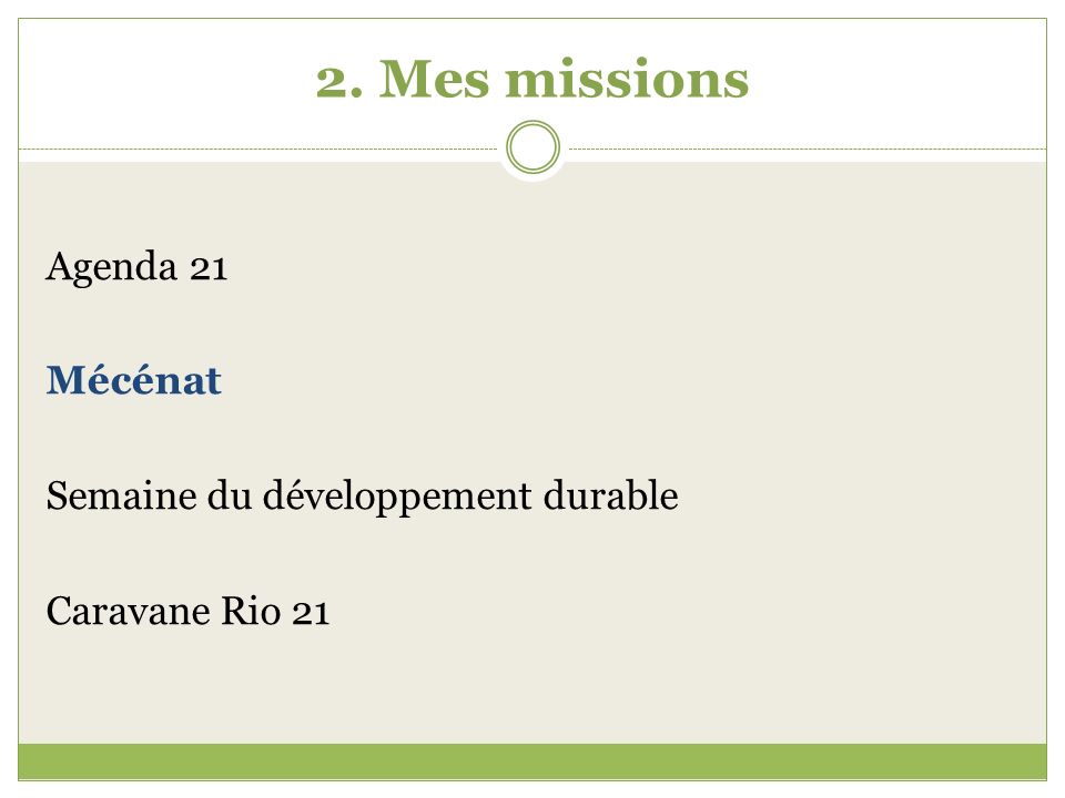 2. Mes missions Agenda 21 Mécénat Semaine du développement durable Caravane Rio 21