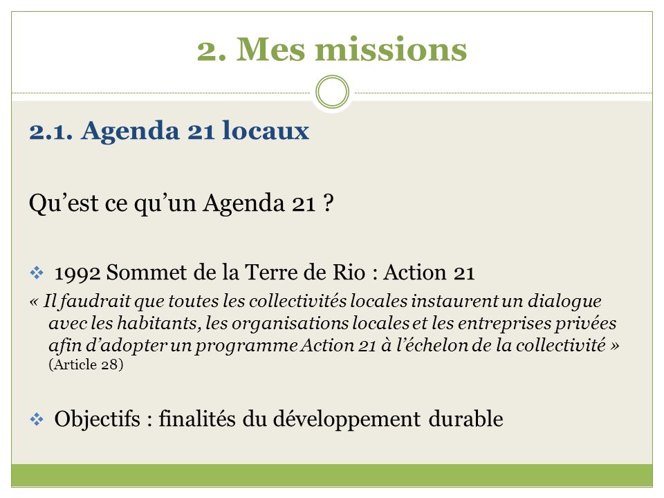 2. Mes missions 2.1. Agenda 21 locaux Qu’est ce qu’un Agenda 21