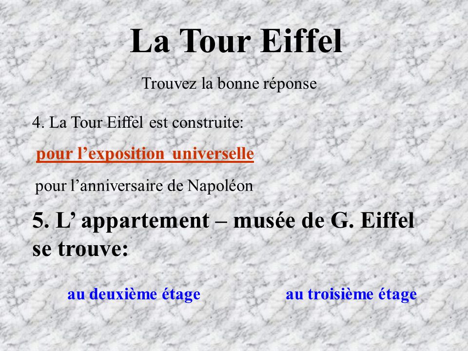 La Tour Eiffel 5. L’ appartement – musée de G. Eiffel se trouve: