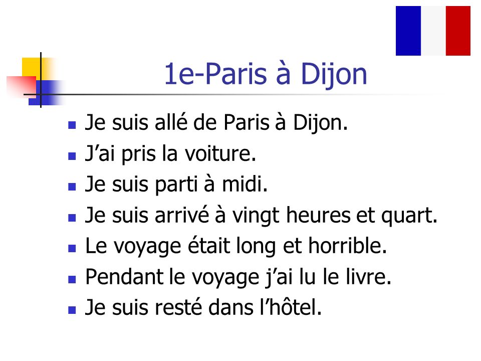 1e-Paris à Dijon Je suis allé de Paris à Dijon. J’ai pris la voiture.