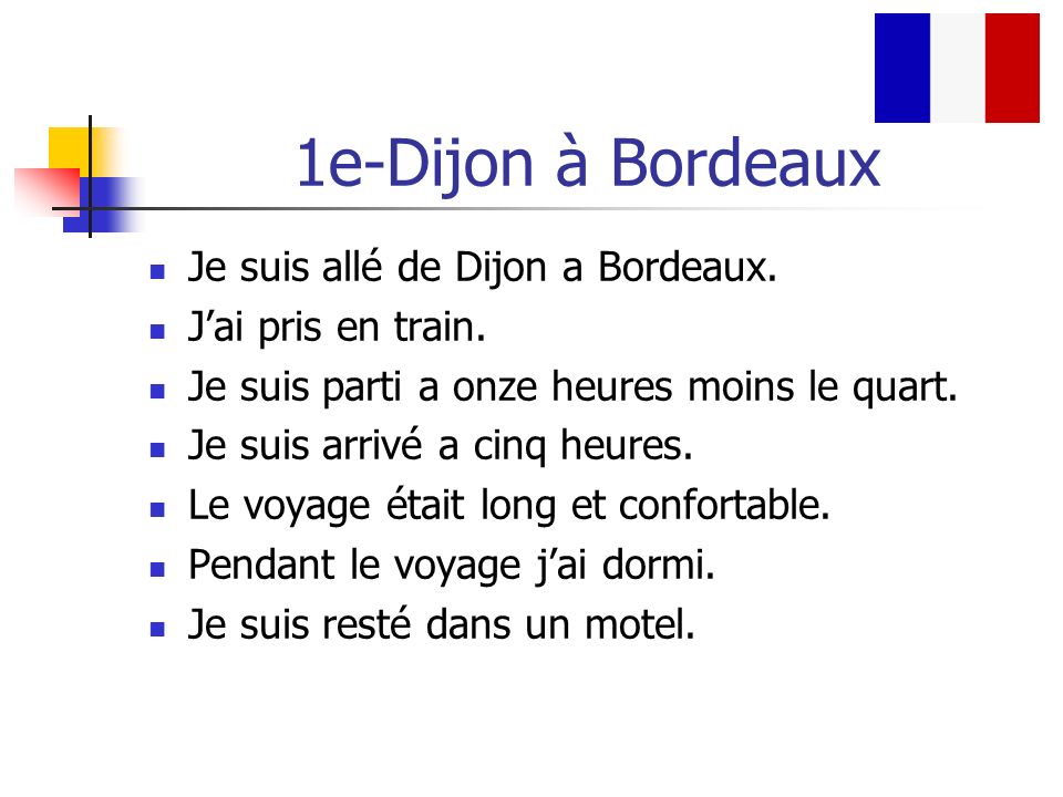 1e-Dijon à Bordeaux Je suis allé de Dijon a Bordeaux.