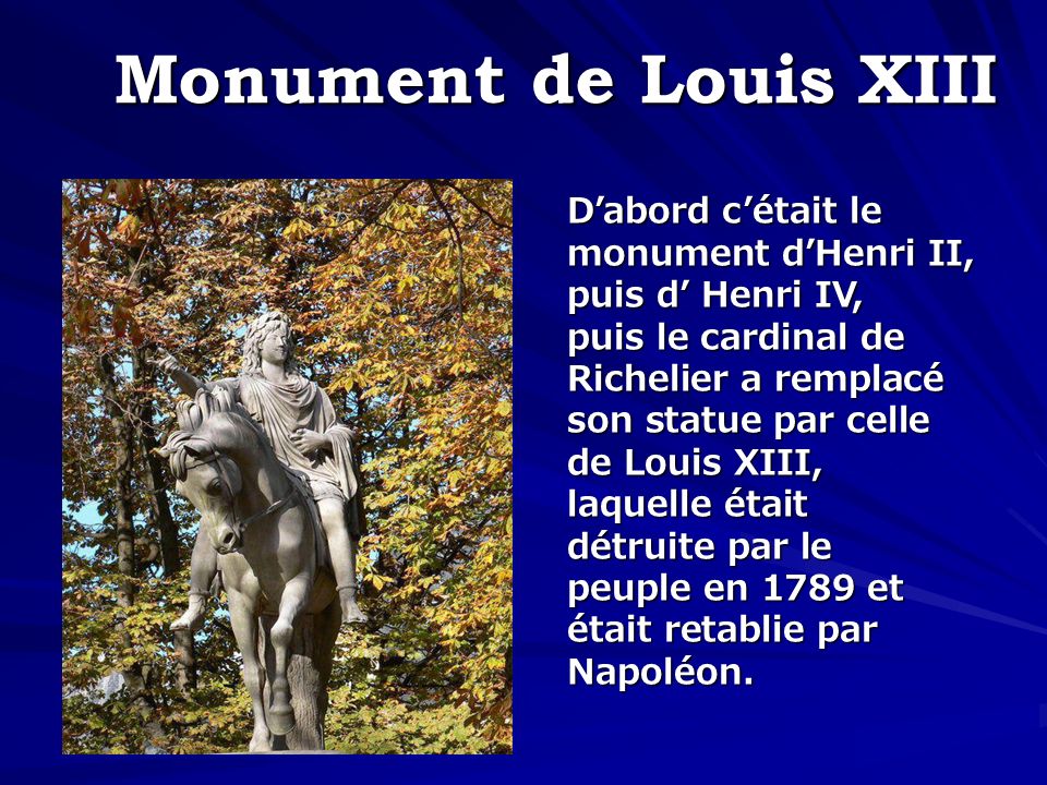 Monument de Louis XIII D’abord c’était le monument d’Henri II,