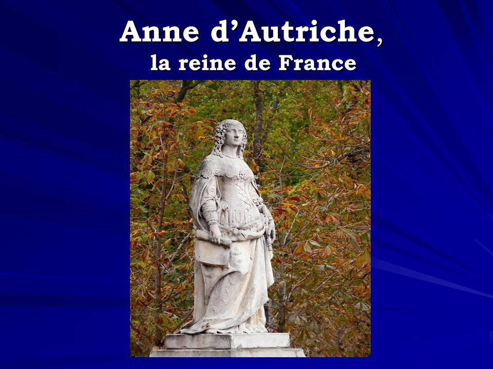 Anne d’Autriche, la reine de France