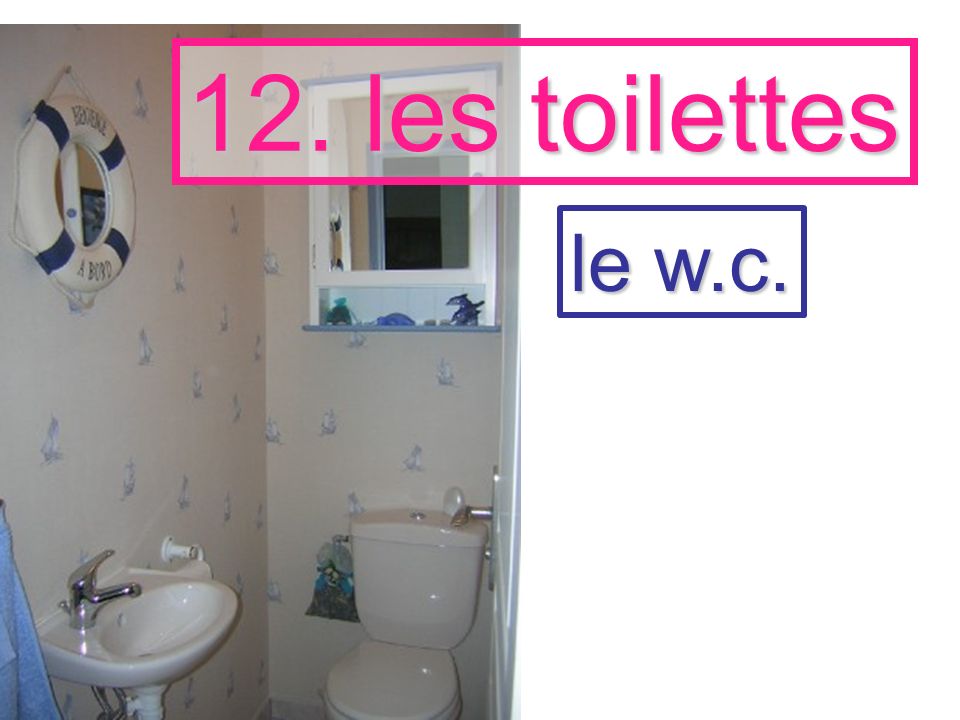 12. les toilettes le w.c.