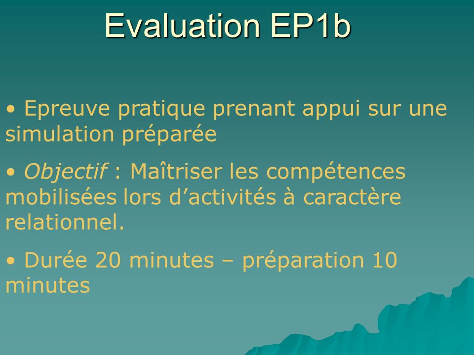 Evaluation EP1b Epreuve pratique prenant appui sur une simulation préparée.