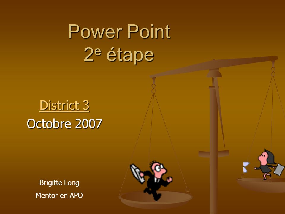 Power Point 2e étape District 3 Octobre 2007 Brigitte Long