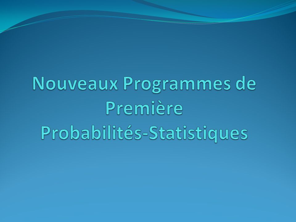 Nouveaux Programmes de Première Probabilités-Statistiques