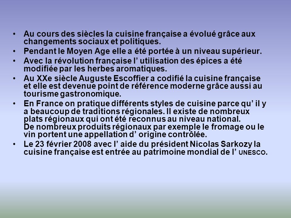 Au cours des siècles la cuisine française a évolué grâce aux changements sociaux et politiques.