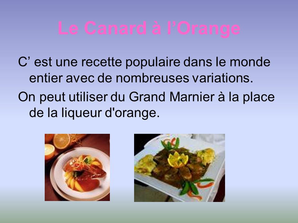 Le Canard à l’Orange C’ est une recette populaire dans le monde entier avec de nombreuses variations.