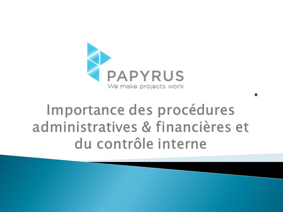 . Importance des procédures administratives & financières et du contrôle interne