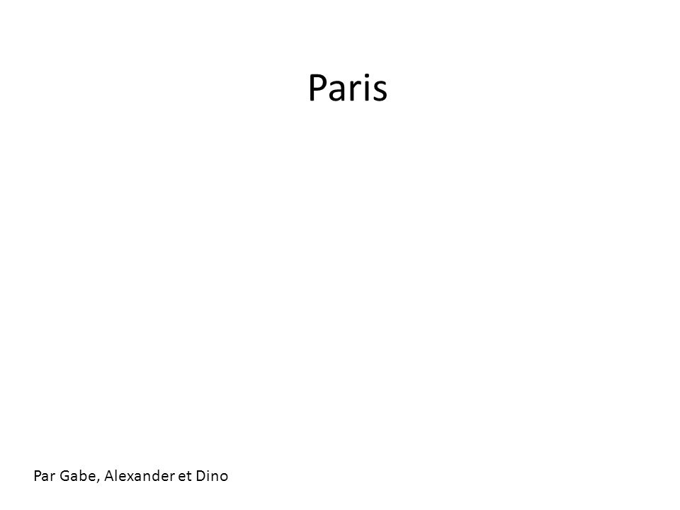 Paris Par Gabe, Alexander et Dino