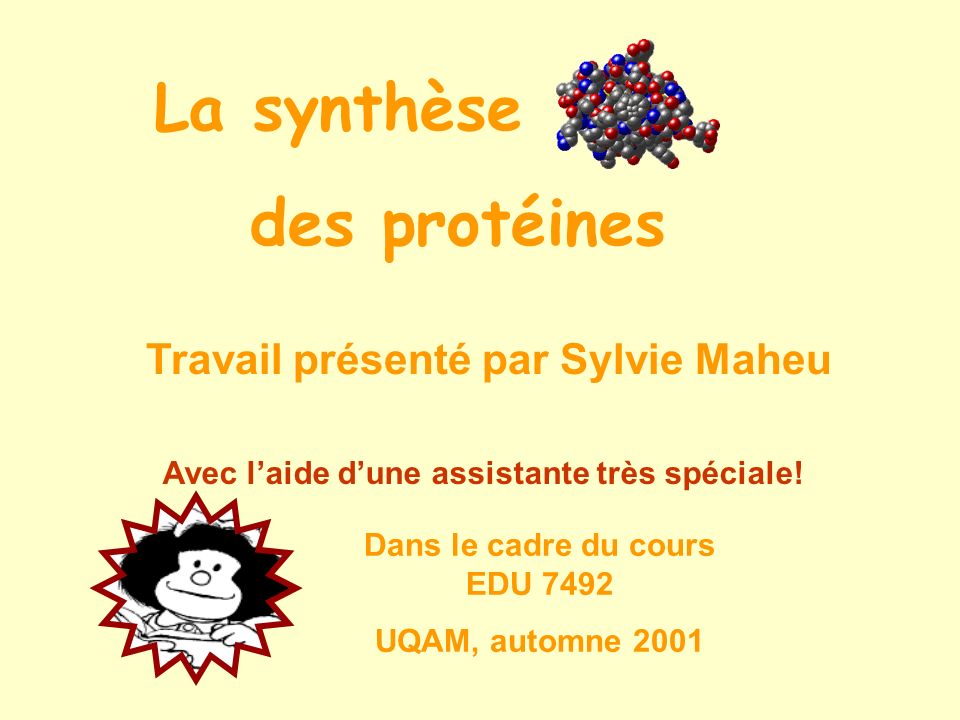 La synthèse des protéines Travail présenté par Sylvie Maheu