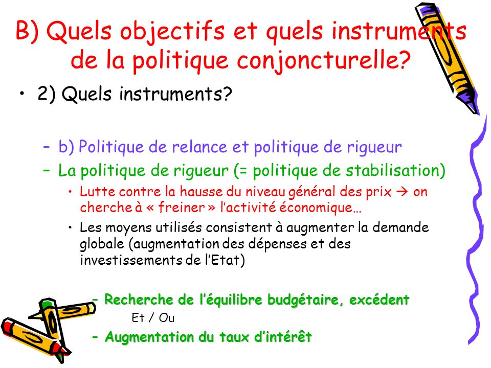 B) Quels objectifs et quels instruments de la politique conjoncturelle