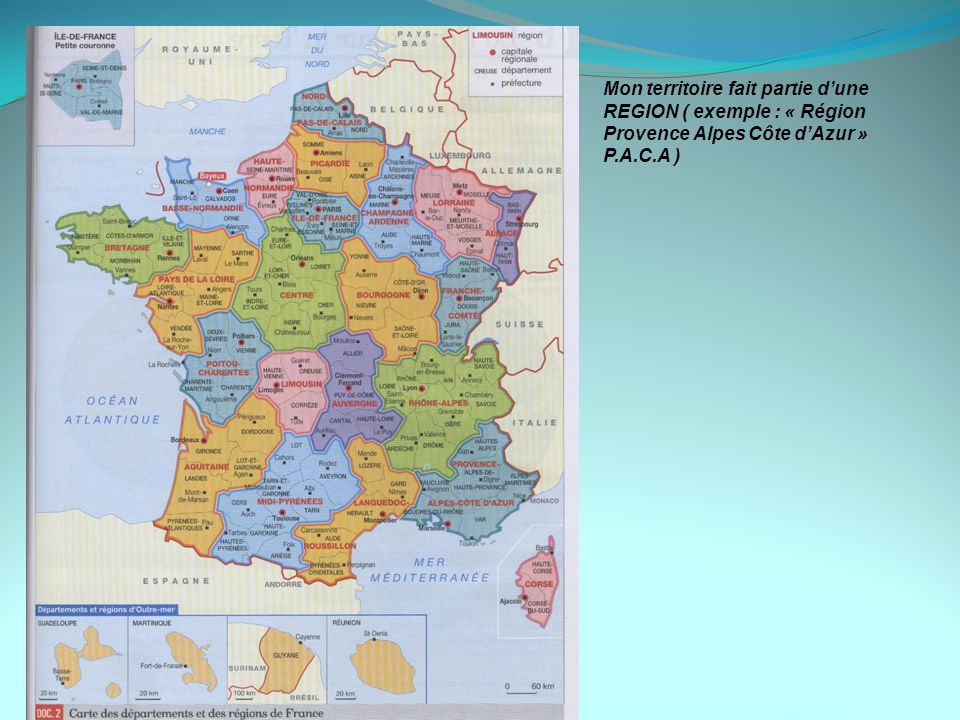 Mon territoire fait partie d’une REGION ( exemple : « Région Provence Alpes Côte d’Azur » P.A.C.A )