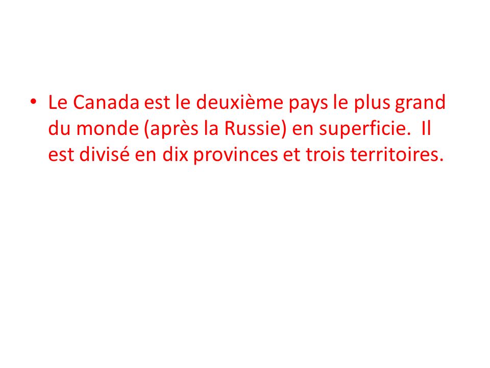 Le Canada est le deuxième pays le plus grand du monde (après la Russie) en superficie.
