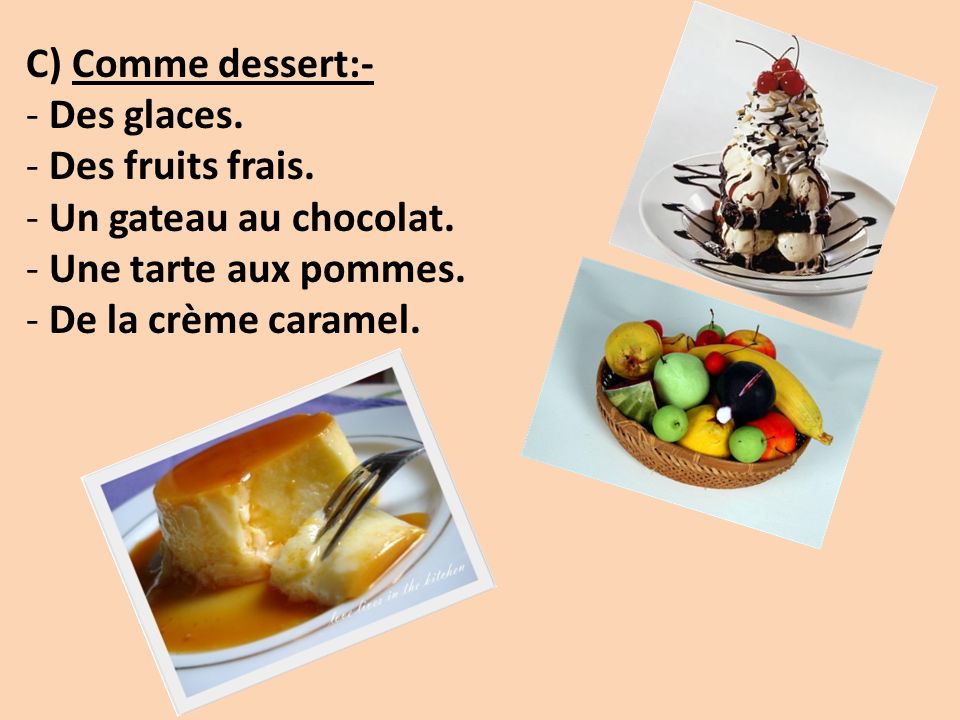C) Comme dessert:- Des glaces. Des fruits frais.