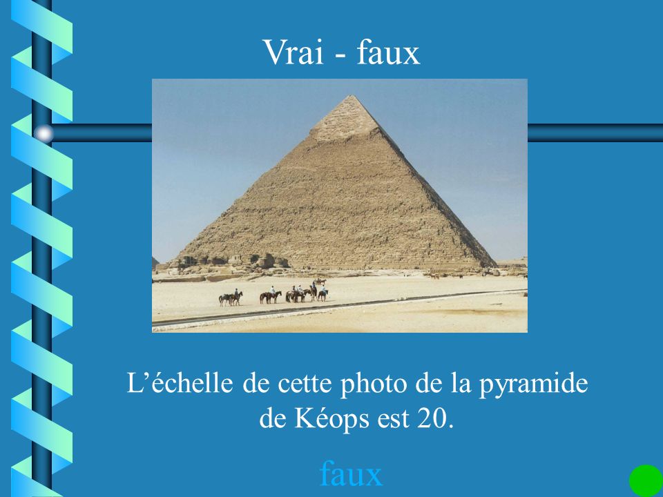 L’échelle de cette photo de la pyramide de Kéops est 20.