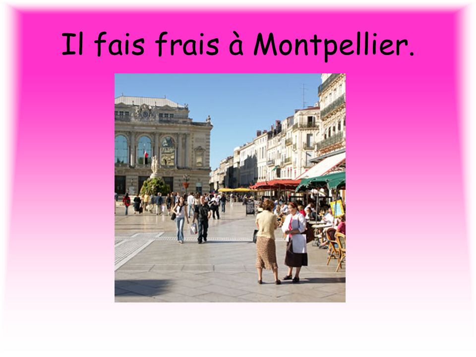 Il fais frais à Montpellier.