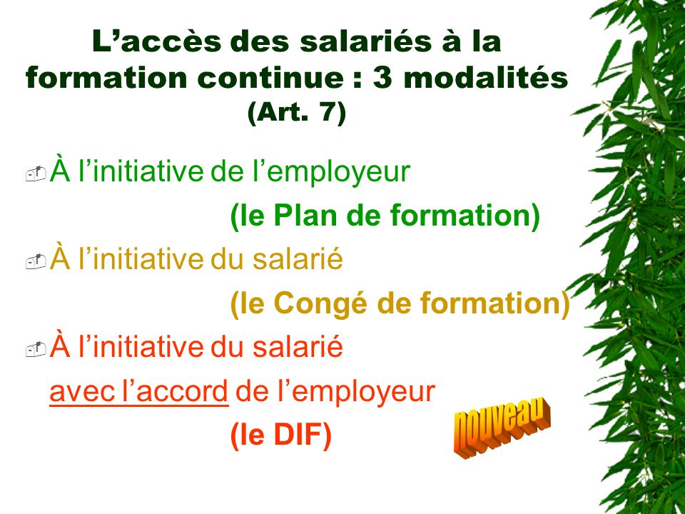 L’accès des salariés à la formation continue : 3 modalités (Art. 7)
