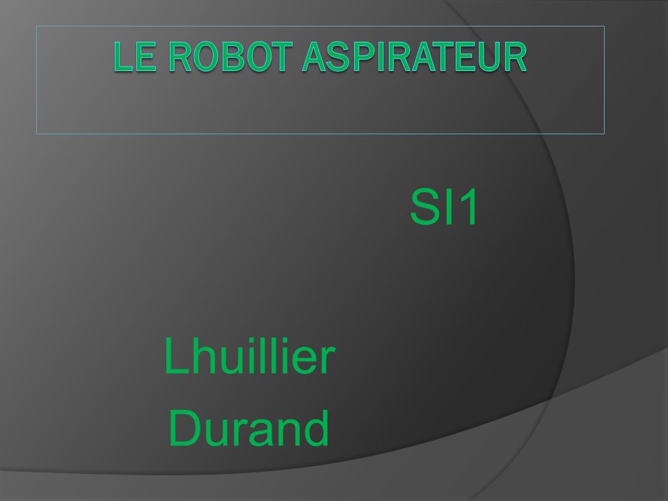 Le robot aspirateur SI1 Lhuillier Durand