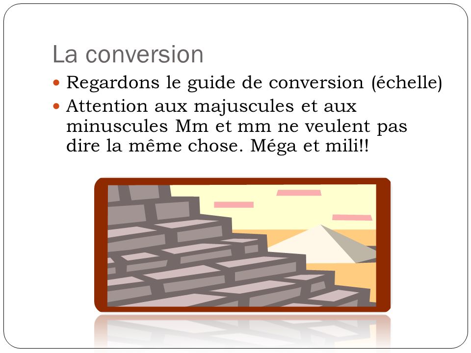 La conversion Regardons le guide de conversion (échelle)