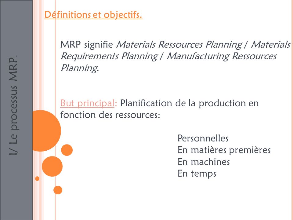 I/ Le processus MRP. Définitions et objectifs.