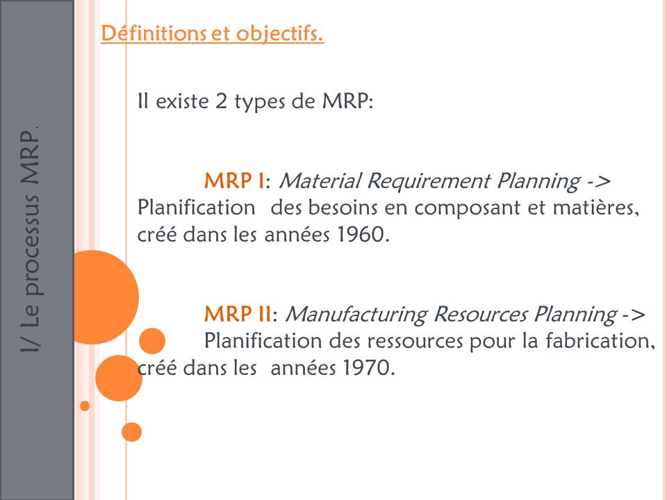 I/ Le processus MRP. Définitions et objectifs.