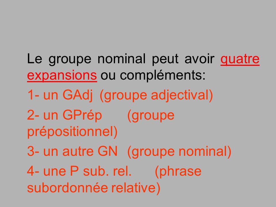 Le groupe nominal peut avoir quatre expansions ou compléments: