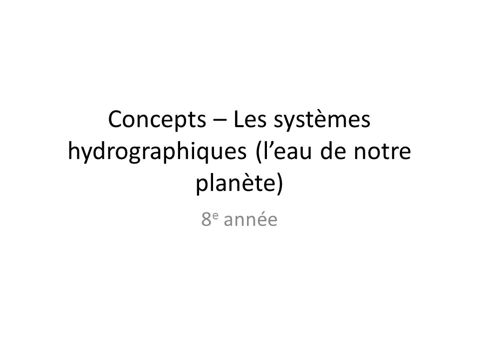 Concepts – Les systèmes hydrographiques (l’eau de notre planète)