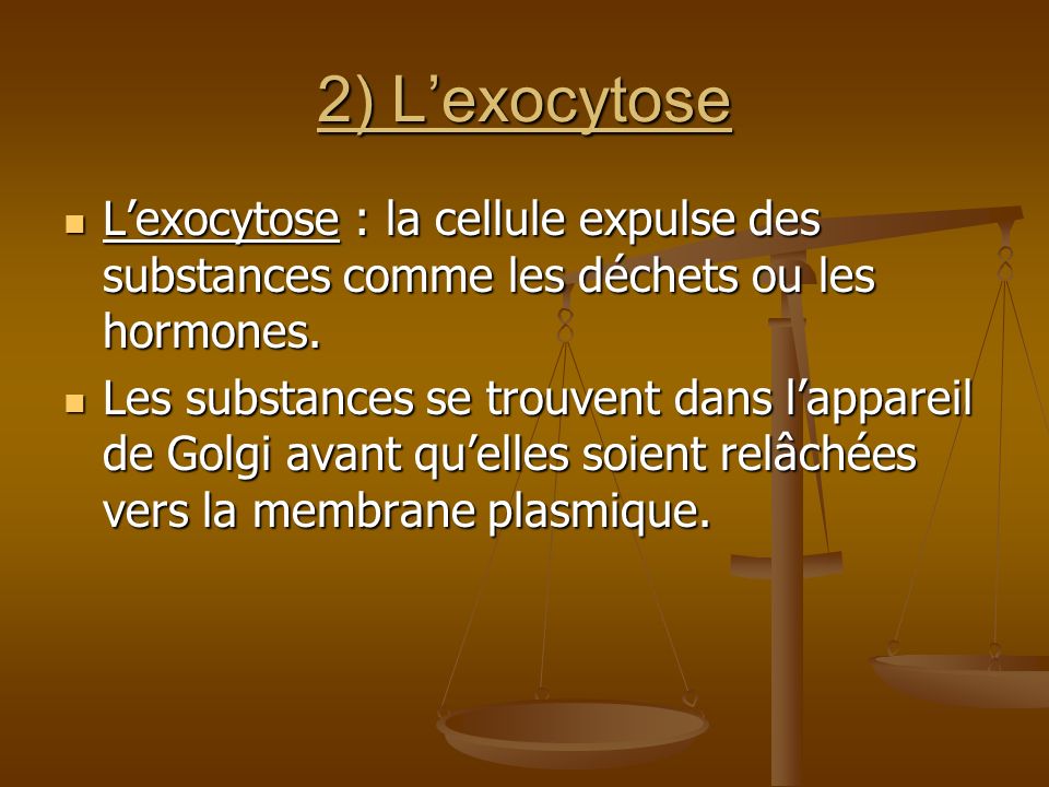 2) L’exocytose L’exocytose : la cellule expulse des substances comme les déchets ou les hormones.