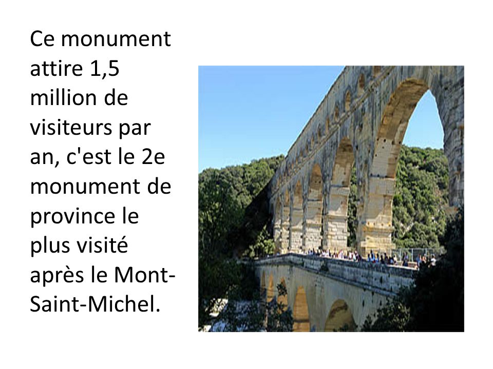 Ce monument attire 1,5 million de visiteurs par an, c est le 2e monument de province le plus visité après le Mont-Saint-Michel.