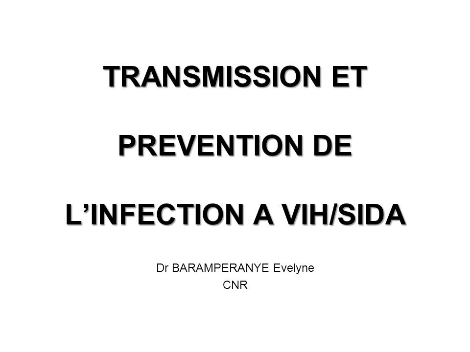 TRANSMISSION ET PREVENTION DE L’INFECTION A VIH/SIDA