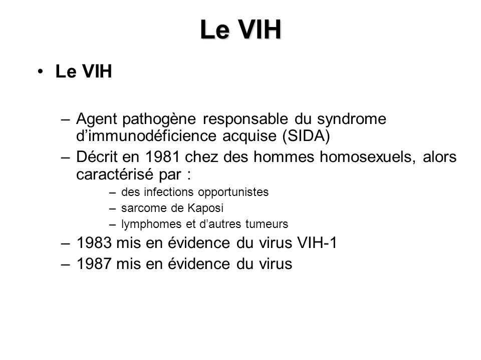 Le VIH Le VIH. Agent pathogène responsable du syndrome d’immunodéficience acquise (SIDA)