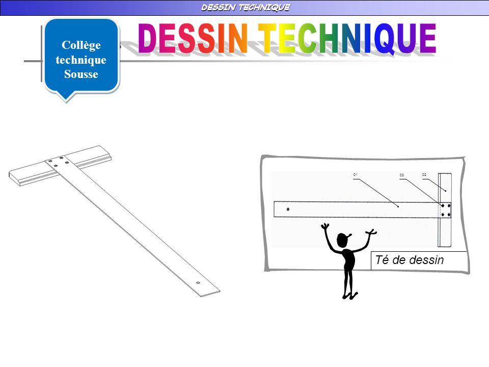 Collège technique Sousse DESSIN TECHNIQUE Té de dessin