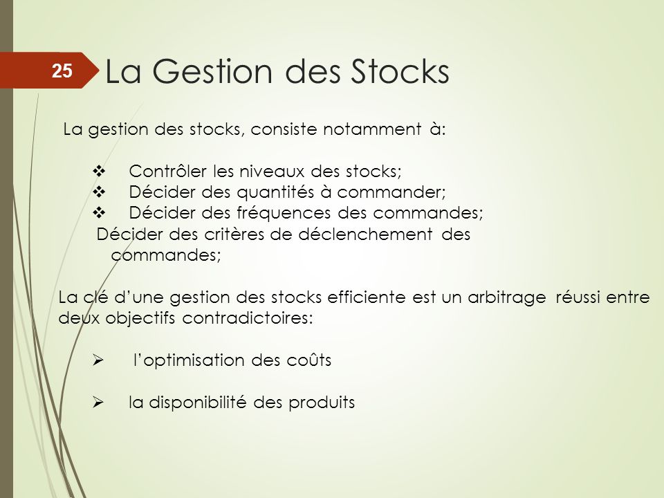 La Gestion des Stocks La gestion des stocks, consiste notamment à: Contrôler les niveaux des stocks;