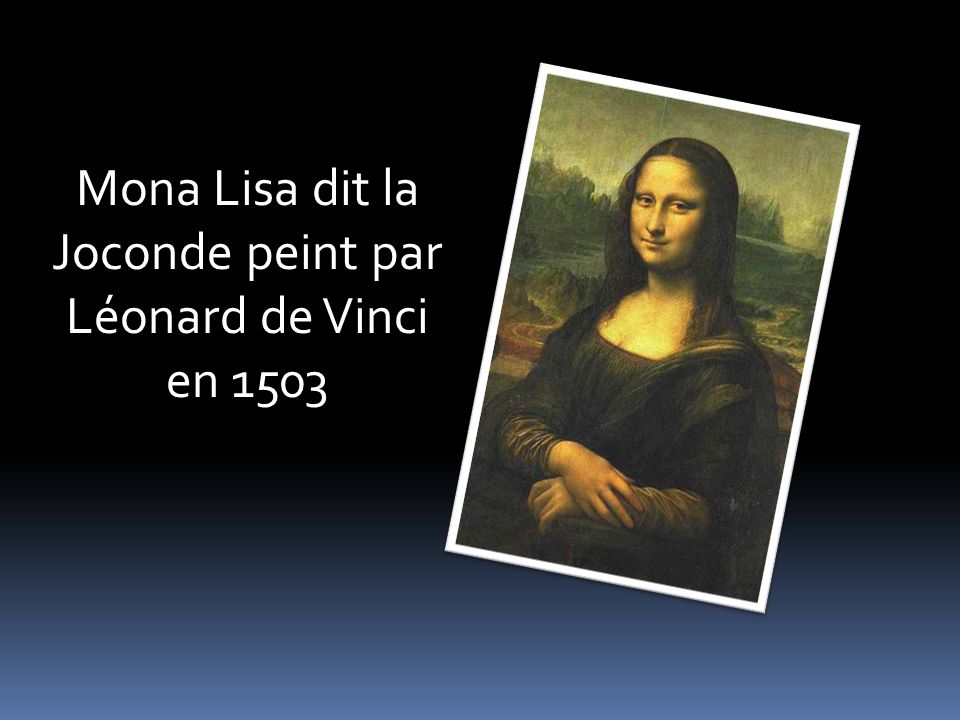 Mona Lisa dit la Joconde peint par Léonard de Vinci en 1503
