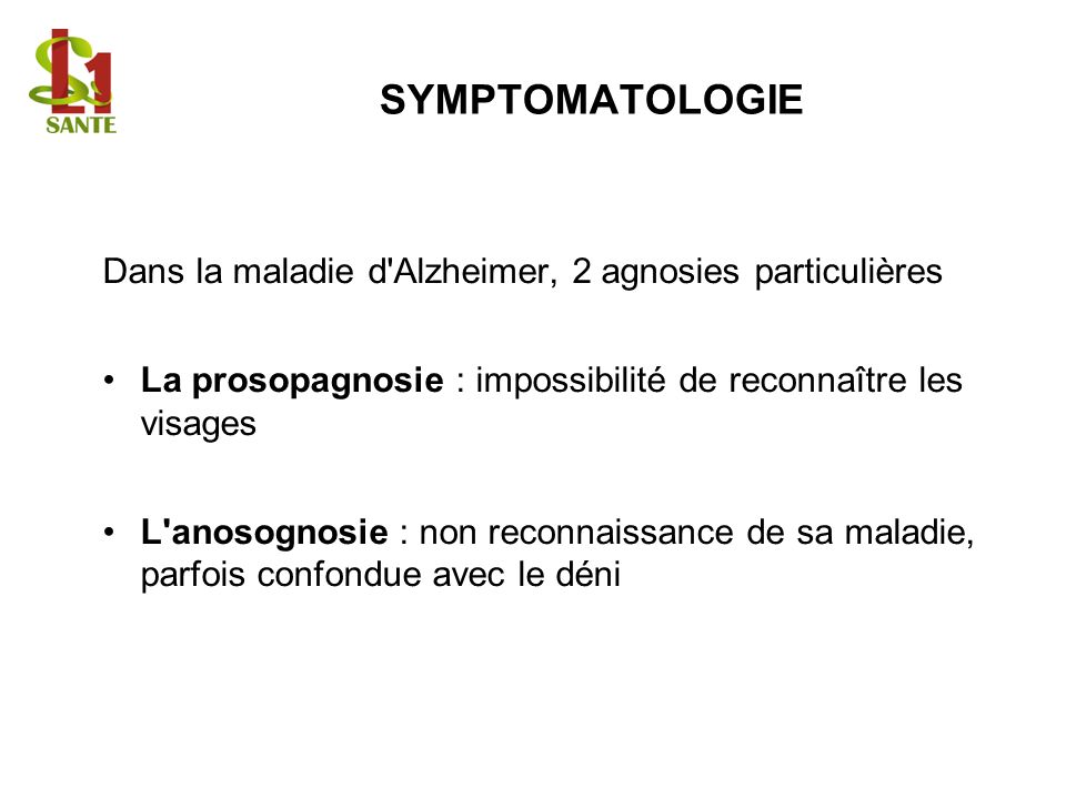 SYMPTOMATOLOGIE Dans la maladie d Alzheimer, 2 agnosies particulières