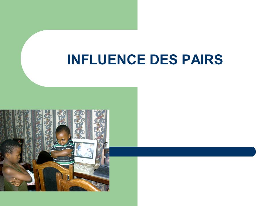 INFLUENCE DES PAIRS