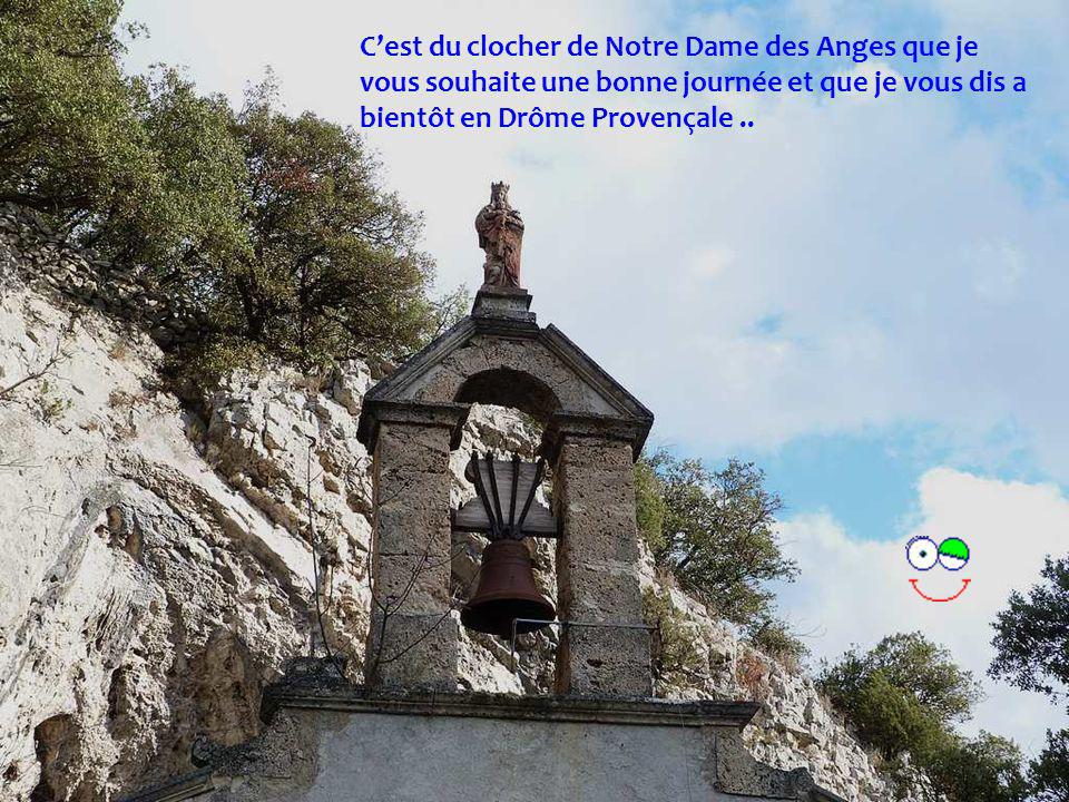 C’est du clocher de Notre Dame des Anges que je vous souhaite une bonne journée et que je vous dis a bientôt en Drôme Provençale ..
