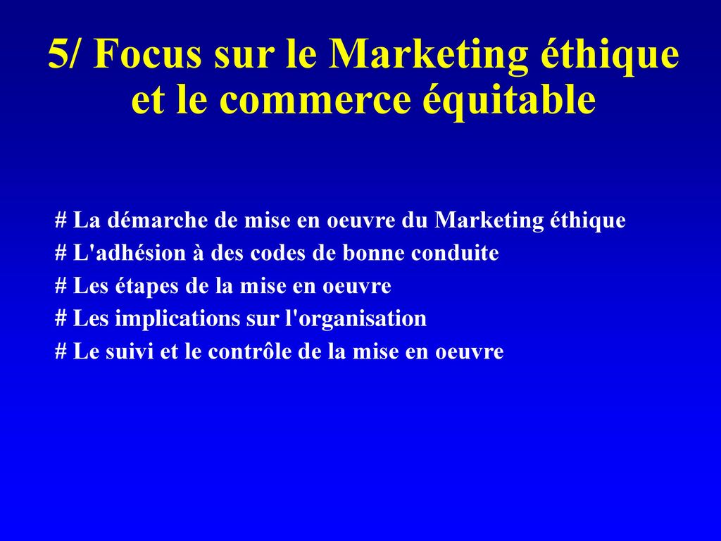5/ Focus sur le Marketing éthique et le commerce équitable