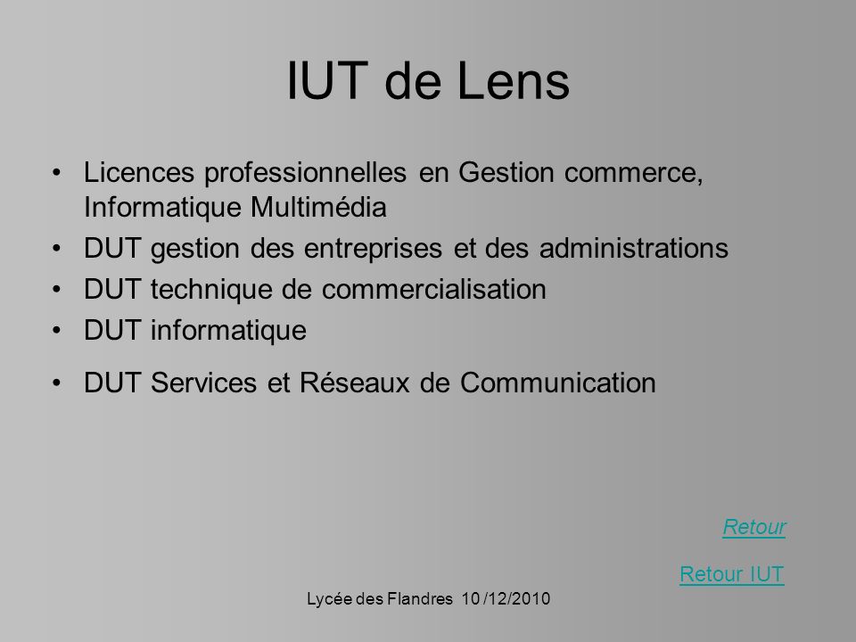 IUT de Lens Licences professionnelles en Gestion commerce, Informatique Multimédia. DUT gestion des entreprises et des administrations.