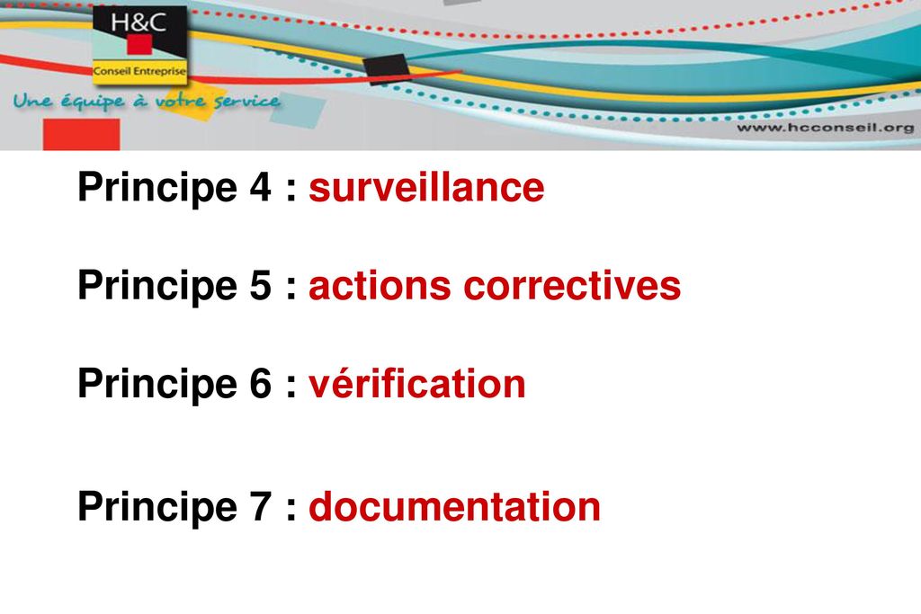 Principe 4 : surveillance Principe 5 : actions correctives Principe 6 : vérification