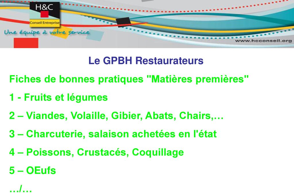 Le GPBH Restaurateurs Fiches de bonnes pratiques Matières premières 1 - Fruits et légumes. 2 – Viandes, Volaille, Gibier, Abats, Chairs,…