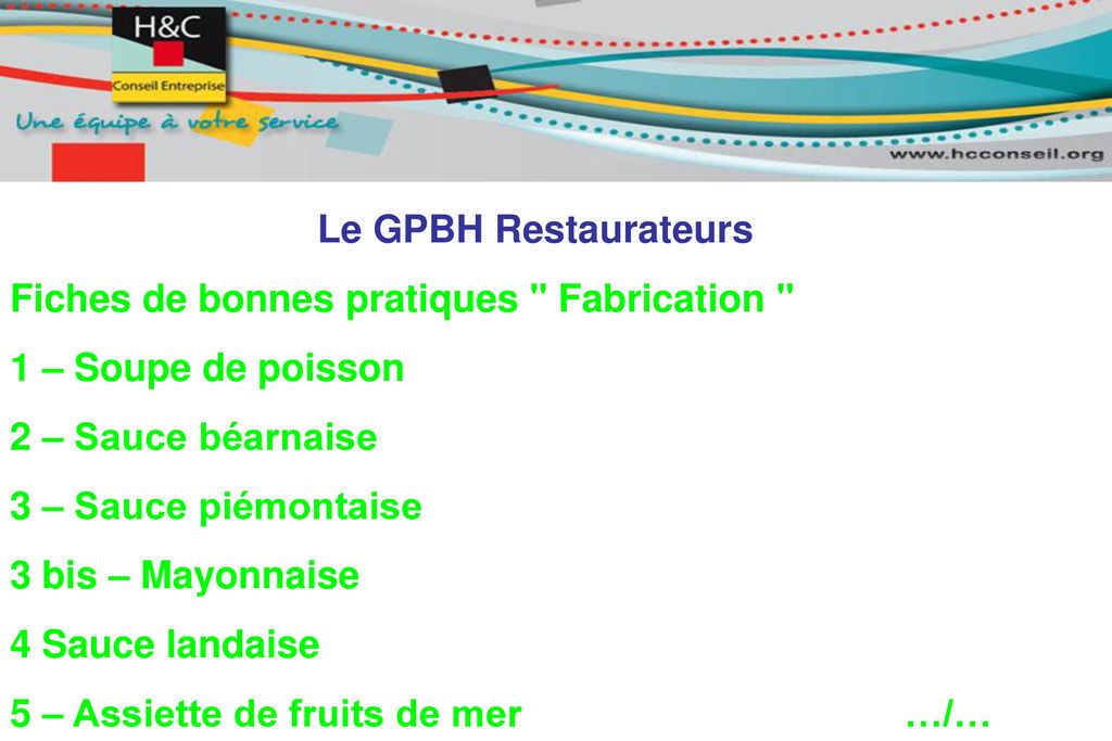 Le GPBH Restaurateurs Fiches de bonnes pratiques Fabrication 1 – Soupe de poisson. 2 – Sauce béarnaise.