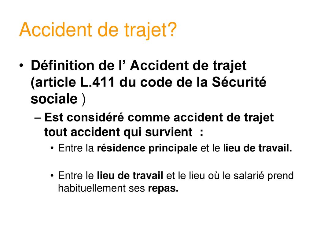 Accident de trajet Définition de l’ Accident de trajet (article L.411 du code de la Sécurité sociale )