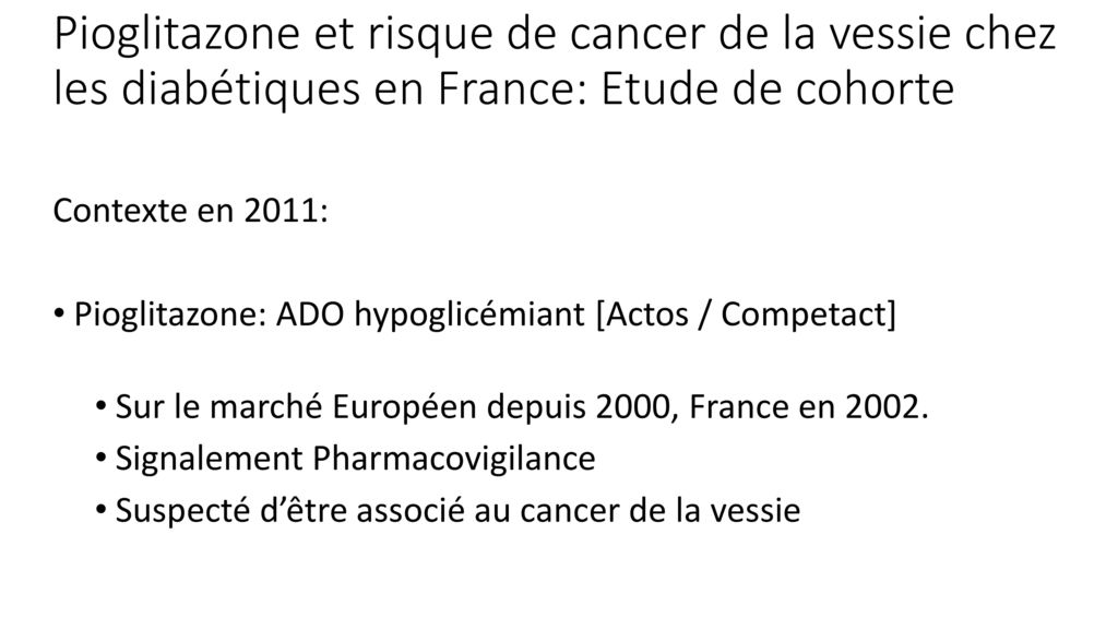 Pioglitazone et risque de cancer de la vessie chez les diabétiques en France: Etude de cohorte