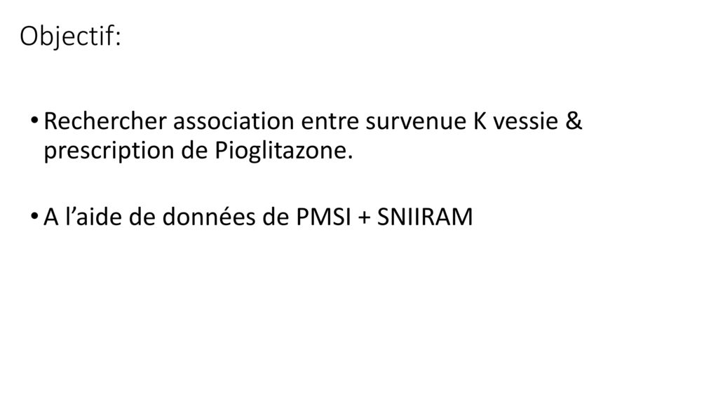 Objectif: Rechercher association entre survenue K vessie & prescription de Pioglitazone.